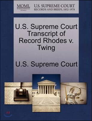 U.s. Supreme Court Transcript of Record Rhodes V. Twing