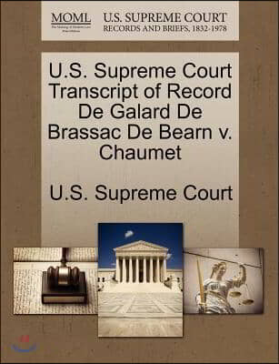 U.s. Supreme Court Transcript of Record De Galard De Brassac De Bearn V. Chaumet