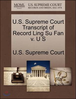 U.s. Supreme Court Transcript of Record Ling Su Fan V. U S