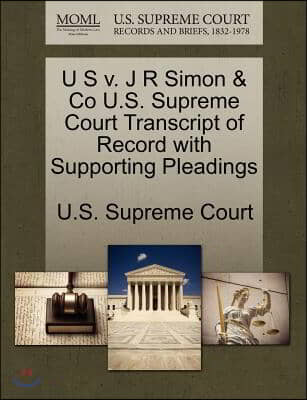 U S V. J R Simon & Co U.s. Supreme Court Transcript of Record With Supporting Pleadings