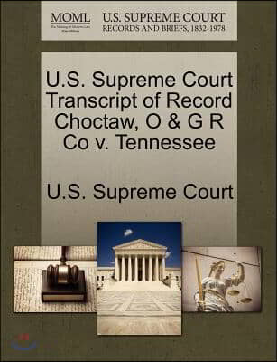 U.s. Supreme Court Transcript of Record Choctaw, O & G R Co V. Tennessee
