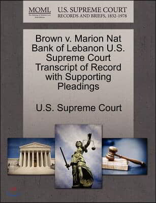 Brown V. Marion Nat Bank of Lebanon U.s. Supreme Court Transcript of Record With Supporting Pleadings