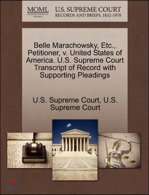 Belle Marachowsky, Etc., Petitioner, V. United States of America. U.S. Supreme Court Transcript of Record with Supporting Pleadings