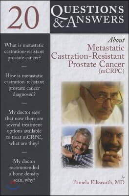 20 Questions and Answers about Metastatic Castration-Resistant Prostate Cancer (McRcp)