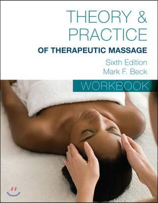 Student Workbook for Beck&#39;s Theory &amp; Practice of Therapeutic Massage