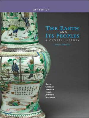 The Earth and Its Peoples: A Global History (AP Edition)