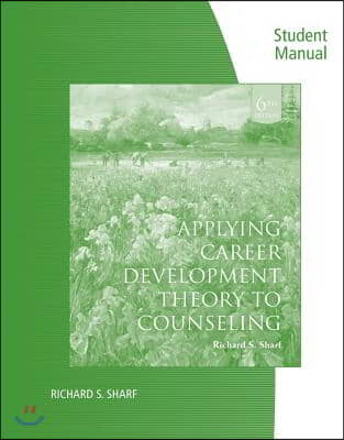 Student Solutions Manual for Sharf&#39;s Applying Career Development Theory to Counseling, 6th