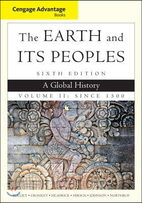 The Earth and Its Peoples, Volume II: A Global History: Since 1500