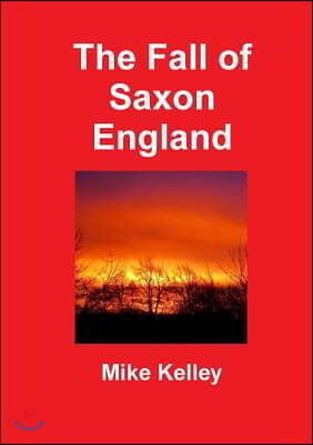 The Fall of Saxon England