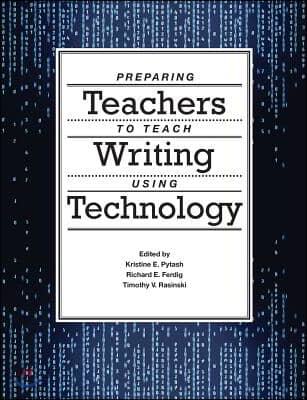 Preparing Teachers to Teach Writing Using Technology