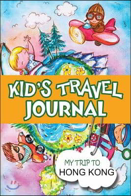 Kids Travel Journal: My Trip to Hong Kong