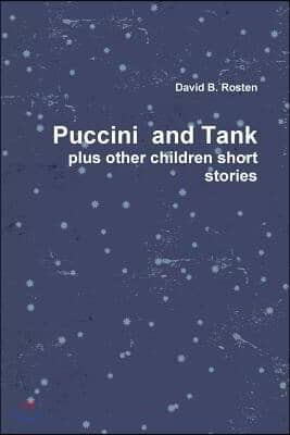 Puccini &amp; Tank, A Love Story plus other children short stories