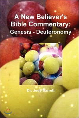 A New Believer's Bible Commentary: Genesis - Deuteronomy