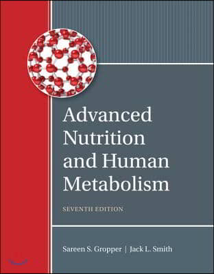 Advanced Nutrition and Human Metabolism (7E)