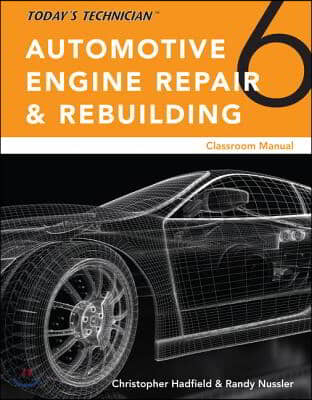 Today&#39;s Technician: Automotive Engine Repair &amp; Rebuilding, Classroom Manual and Shop Manual, Spiral Bound Version