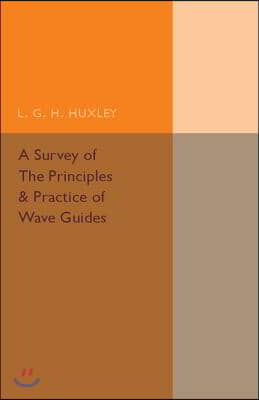 A Survey of the Principles and Practice of Wave Guides