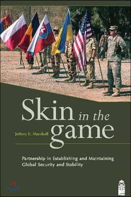 Skin in the Game: Partnership in Establishing and Maintaining Global Security and Stability