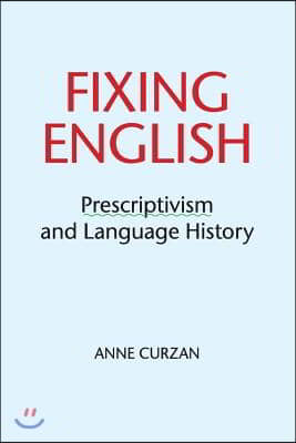 Fixing English: Prescriptivism and Language History