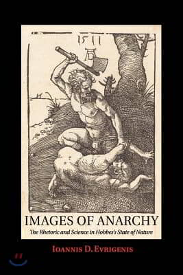 Images of Anarchy: The Rhetoric and Science in Hobbes's State of Nature