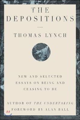 The Depositions - New and Selected Essays on Being and Ceasing to Be