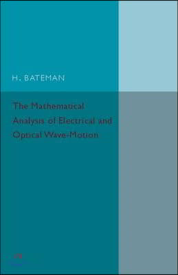 The Mathematical Analysis of Electrical and Optical Wave-Motion