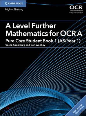 A Level Further Mathematics for OCR Pure Core Student Book 1 (As/Year 1) with Digital Access (2 Years)