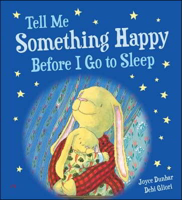 Tell Me Something Happy Before I Go to Sleep Padded Board Book