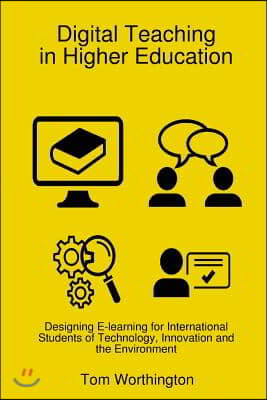 Digital Teaching In Higher Education: Designing E-learning for International Students of Technology, Innovation and the Environment