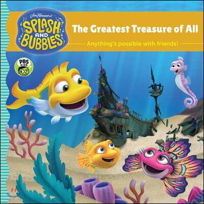 Splash and Bubbles: The Greatest Treasure of All