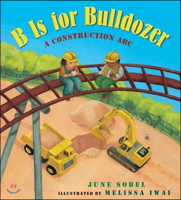 B Is for Bulldozer Lap Board Book: A Construction ABC