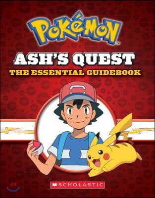 Ash&#39;s Quest: The Essential Guidebook (Pokemon): Ash&#39;s Quest from Kanto to Alola
