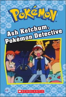 Ash Ketchum, Pokemon Detective (Pokemon Classic Chapter Book #10): Volume 10