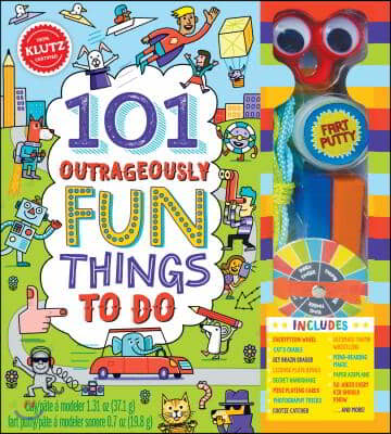 101 Outrageously Fun Things to