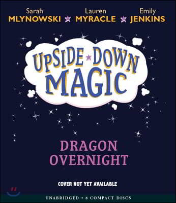 Dragon Overnight (Upside-Down Magic #4): Volume 4