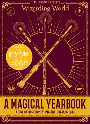 A Magical Yearbook: A Cinematic Journey: Imagine, Draw, Create (J.K. Rowling's Wizarding World): A Cinematic Journey: Imagine, Draw, Create