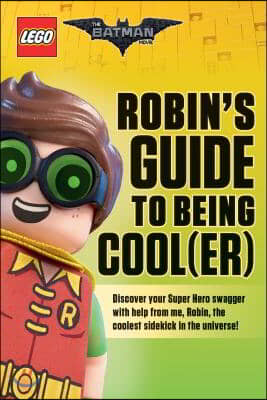 Robin&#39;s Guide to Being Cool(er) (the Lego Batman Movie) (Paperback)