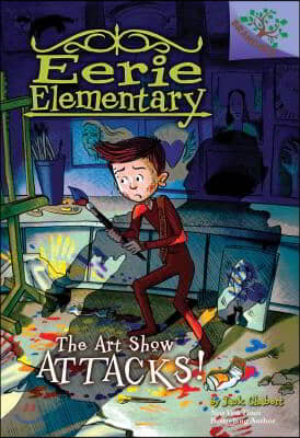 The Art Show Attacks!: A Branches Book (Eerie Elementary #9): Volume 9