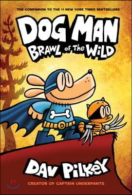 Dog Man: Brawl of the Wild: A Graphic Novel (Dog Man #6): From the Creator of Captain Underpants: Volume 6