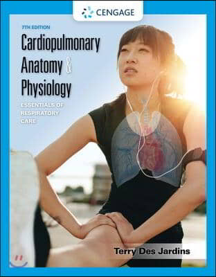 Cardiopulmonary Anatomy &amp; Physiology: Essentials of Respiratory Care