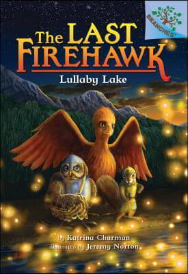 Lullaby Lake: A Branches Book (the Last Firehawk #4): Volume 4