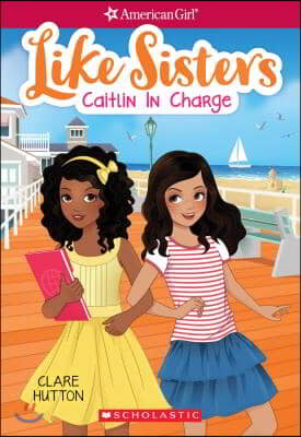 Caitlin in Charge (American Girl: Like Sisters #4), Volume 4