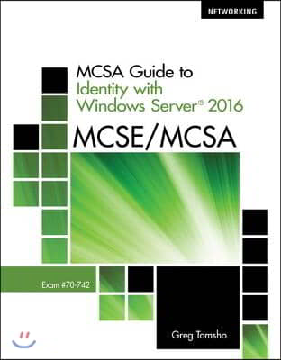 McSa Guide to Identify with Windows Server 2016, Exam 70-742, Loose-Leaf Version