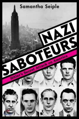 Nazi Saboteurs: Hitler&#39;s Secret Attack on America (Scholastic Focus)