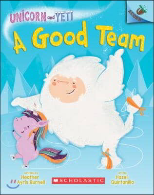 A Good Team: An Acorn Book (Unicorn and Yeti #2): Volume 2