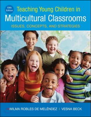 Teaching Young Children in Multicultural Classrooms: Issues, Concepts, and Strategies