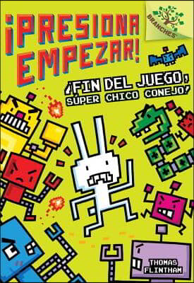 ¡presiona Empezar! #1: ¡fin del Juego, Super Chico Conejo! (Game Over, Super Rabbit Boy!) (Library Edition), 1: Un Libro de la Serie Branches