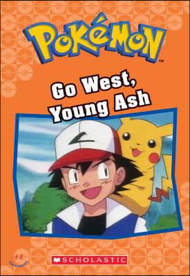 Go West, Young Ash (Pokemon Classic Chapter Book #9): Volume 9
