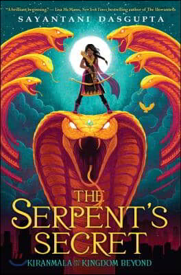 The Serpent's Secret (Kiranmala and the Kingdom Beyond #1): Volume 1