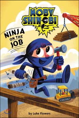 Ninja on the Job (Moby Shinobi: Scholastic Reader, Level 1)