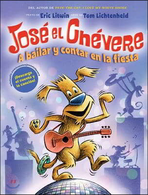 A Jose El Chevere: A Bailar Y Contar En La Fiesta (Groovy Joe: Dance Party Countdown): Volume 2